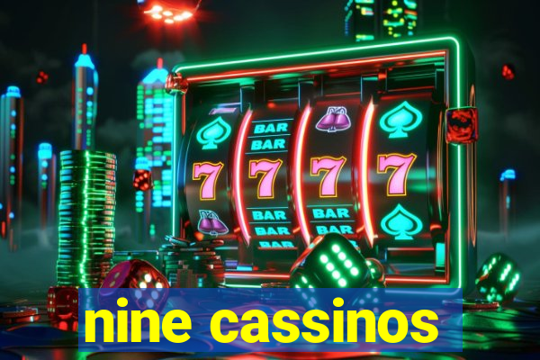 nine cassinos